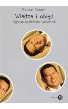 Władza i obłęd Najnowsza historia Wenezueli - Enrique Krauze - Ebook - 978-83-8002-904-0