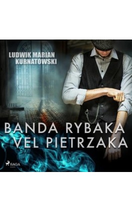 Banda Rybaka vel Pietrzaka - Ludwik Marian Kurnatowski - Audiobook - 9788726579048