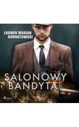 Salonowy bandyta - Ludwik Marian Kurnatowski - Audiobook - 9788726579017