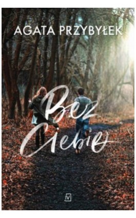 Bez Ciebie - Agata Przybyłek - Ebook - 978-83-66553-69-9