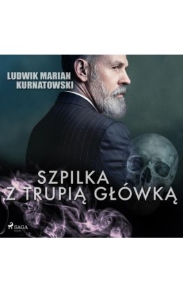 Szpilka z trupią główką - Ludwik Marian Kurnatowski - Audiobook - 9788726579000