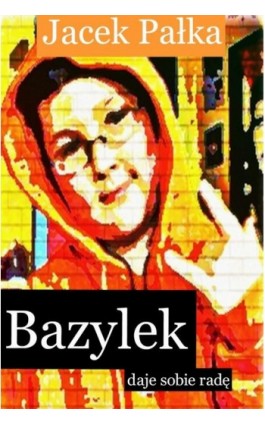 Bazylek daje sobie radę - Jacek Pałka - Ebook - 978-83-957928-3-0