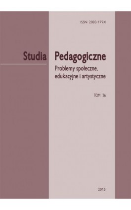 „Studia Pedagogiczne. Problemy społeczne, edukacyjne i artystyczne” t. 26 - Ebook