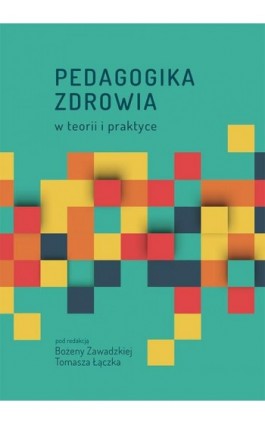 Pedagogika zdrowia w teorii i praktyce - Ebook - 978-83-7133-701-7