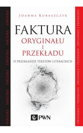 Faktura oryginału i przekładu - Joanna Kubaszczyk - Ebook - 978-83-01-18847-4