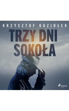 Trzy dni Sokoła - Krzysztof Koziołek - Audiobook - 9788726542264