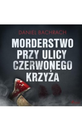 Morderstwo przy ulicy Czerwonego Krzyża - Daniel Bachrach - Audiobook - 9788726578607