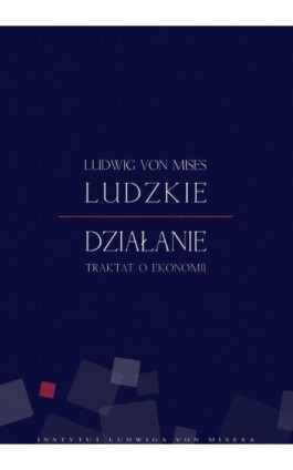 Ludzkie działanie - Ludwig von Mises - Ebook - 978-83-63250-00-3