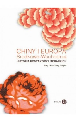 Chiny i Europa Środkowo-Wschodnia Historia kontaktów literackich - Ding Chao - Ebook - 978-83-8002-917-0