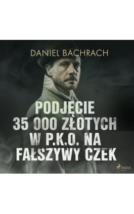 Podjęcie 35 000 złotych w P.K.O. na fałszywy czek - Daniel Bachrach - Audiobook - 9788726578690
