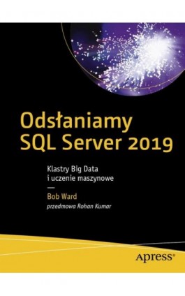 Odsłaniamy SQL Server 2019 - Bob Ward - Ebook - 978-83-7541-419-6