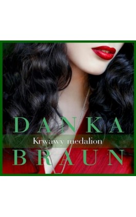 Krwawy medalion - Danka Braun - Audiobook - 978-83-65897-97-8