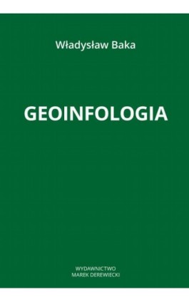 Geoinfologia - Władysław Baka - Ebook - 978-83-66315-34-1