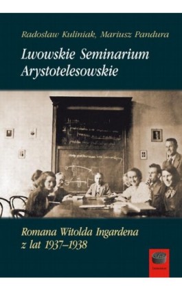 Lwowskie Seminarium Arystotelesowskie Romana Witolda Ingardena z lat 1937–1938 - Mariusz Pandura - Ebook - 978-83-66315-31-0