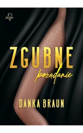 Zgubne pożądanie - Danka Braun - Ebook - 978-83-66473-21-8