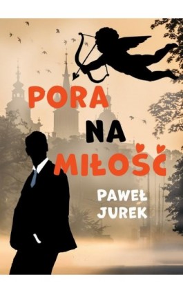 Pora na miłość - Paweł Jurek - Ebook - 978-83-957928-7-8