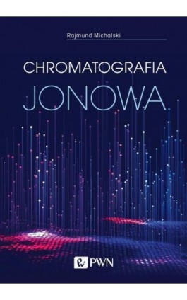 Chromatografia jonowa - Rajmund Michalski - Ebook - 978-83-01-21229-2