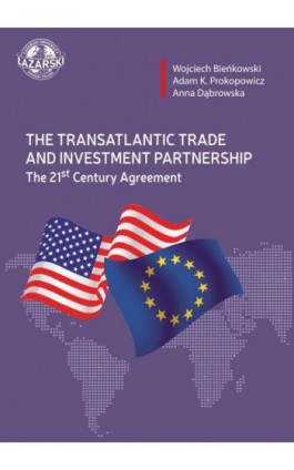 The Transatlantic Trade and Investment Partnership The 21st Century Agreement - Wojciech Bieńkowski - Ebook - 978-83-64054-93-8