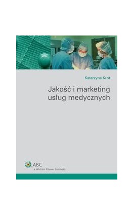 Jakość i marketing usług medycznych - Katarzyna Krot - Ebook - 978-83-264-2585-1