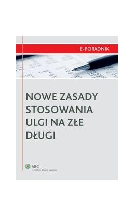 Nowe zasady stosowania ulgi na złe długi - Adam Bartosiewicz - Ebook - 978-83-264-4319-0