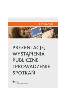Prezentacje, wystąpienia publiczne i prowadzenie spotkań - Małgorzata Sidor-Rządkowska - Ebook - 978-83-264-4296-4