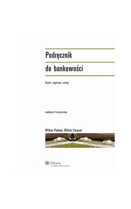 Podręcznik do bankowości. Rynki, regulacje, usługi - Wiktor Cwynar - Ebook - 978-83-264-2798-5