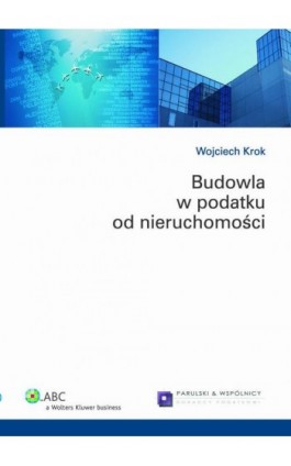 Budowla w podatku od nieruchomości - Wojciech Krok - Ebook - 978-83-264-1840-2
