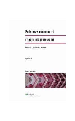 Podstawy ekonometrii i teorii prognozowania - Dorota Witkowska - Ebook - 978-83-264-4737-2