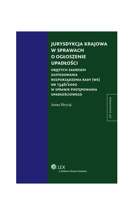 Jurysdykcja krajowa w sprawach o ogłoszenie upadłości - Anna Hrycaj - Ebook - 978-83-264-0975-2