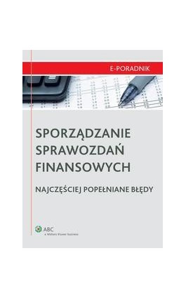 Sporządzanie sprawozdań finansowych - najczęściej popełniane błędy - Mikołaj Turzyński - Ebook - 978-83-264-4323-7