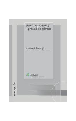 Artyści wykonawcy - prawa i ich ochrona - Sławomir Tomczyk - Ebook - 978-83-264-1833-4