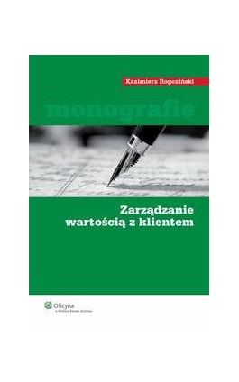 Zarządzanie wartością z klientem - Kazimierz Rogoziński - Ebook - 978-83-264-3594-2