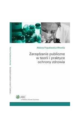 Zarządzanie publiczne w teorii i praktyce ochrony zdrowia - Aldona Frączkiewicz-Wronka - Ebook - 978-83-264-2605-6