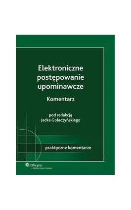 Elektroniczne postępowanie upominawcze. Komentarz - Jacek Gołaczyński - Ebook - 978-83-264-2581-3