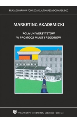 Marketing akademicki. Rola uniwersytetów w promocji miast i regionów - Tomasz Domański - Ebook - 978-83-7525-501-0