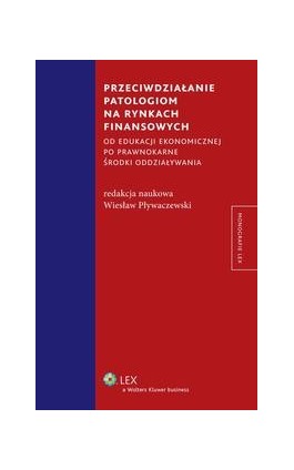 Przeciwdziałanie patologiom na rynkach finansowych od edukacji ekonomicznej po prawnokarne środki oddziaływania - Wiesław Pływaczewski - Ebook - 978-83-264-9029-3