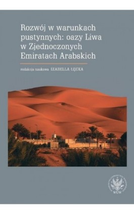 Rozwój w warunkach pustynnych: oazy Liwa w Zjednoczonych Emiratach Arabskich - Ebook - 978-83-235-2365-9