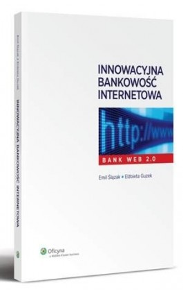 Innowacyjna bankowość internetowa. Bank Web 2.0 - Emil Ślązak - Ebook - 978-83-264-5280-2