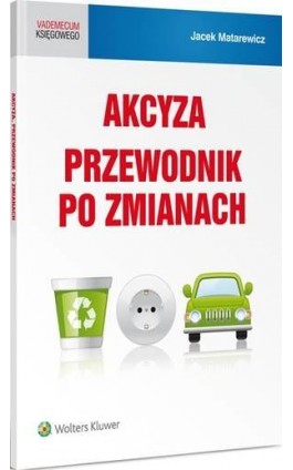 Akcyza. Przewodnik po zmianach - Jacek Matarewicz - Ebook - 978-83-8092-267-9