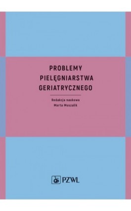 Problemy pielęgniarstwa geriatrycznego - Ebook - 978-83-200-6134-5