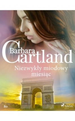 Niezwykły miodowy miesiąc - Ponadczasowe historie miłosne Barbary Cartland - Barbara Cartland - Ebook - 9788711770689