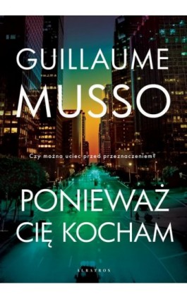 PONIEWAŻ CIĘ KOCHAM - Guillaume Musso - Ebook - 978-83-8215-144-2