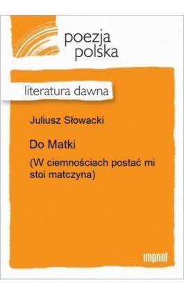 Do Matki - Juliusz Słowacki - Ebook - 978-83-270-2197-7