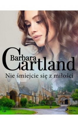 Nie śmiejcie się z miłości - Ponadczasowe historie miłosne Barbary Cartland - Barbara Cartland - Ebook - 9788711771228