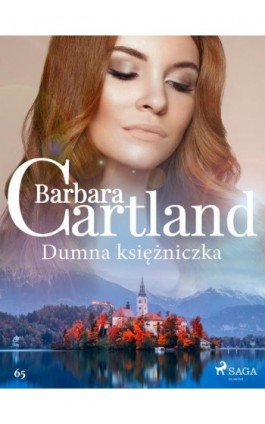 Dumna księżniczka - Ponadczasowe historie miłosne Barbary Cartland - Barbara Cartland - Ebook - 9788711771099