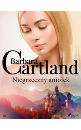 Niegrzeczny aniołek - Ponadczasowe historie miłosne Barbary Cartland - Barbara Cartland - Ebook - 9788711770375