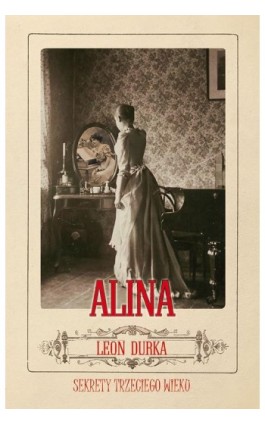 Alina. Sekrety trzeciego wieku - Leon Durka - Ebook - 978-83-65239-11-2