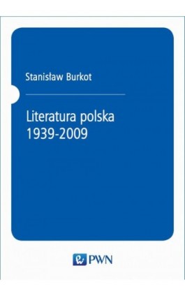 Literatura polska 1939-2009 - Stanisław Burkot - Ebook - 978-83-01-16289-4