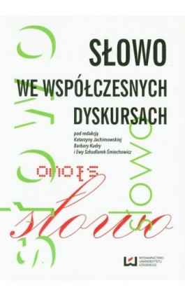 Słowo we współczesnych dyskursach - Ebook - 978-83-7969-734-2