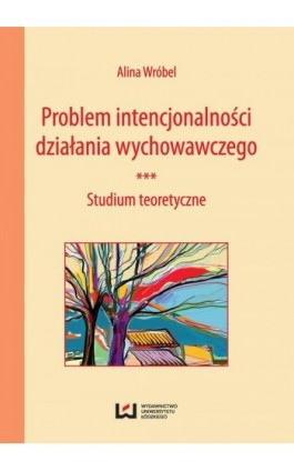 Problem intencjonalności działania wychowawczego - Anna Wróbel - Ebook - 978-83-7969-504-1